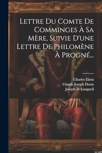 Beispielbild fr Lettre Du Comte De Comminges ? Sa M?re, Suivie D'une Lettre De Philom?ne ? Progn?. zum Verkauf von PBShop.store US