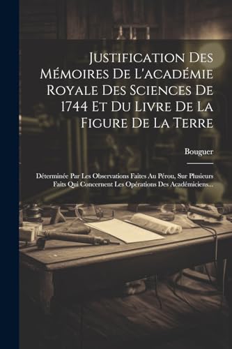 Beispielbild fr Justification Des M?moires De L'acad?mie Royale Des Sciences De 1744 Et Du Livre De La Figure De La Terre zum Verkauf von PBShop.store US