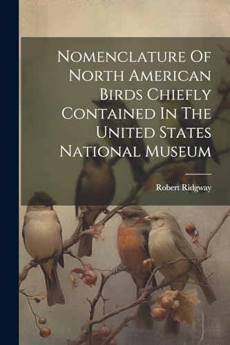 Stock image for Nomenclature Of North American Birds Chiefly Contained In The United States National Museum for sale by PBShop.store US