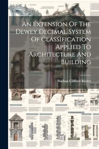 9781022654020: An Extension Of The Dewey Decimal System Of Classification Applied To Architecture And Building