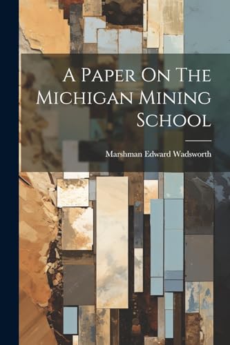 Imagen de archivo de A A Paper On The Michigan Mining School a la venta por PBShop.store US