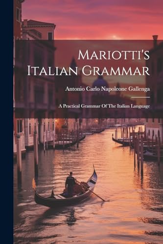 Beispielbild fr Mariotti's Italian Grammar: A Practical Grammar Of The Italian Language zum Verkauf von GreatBookPrices