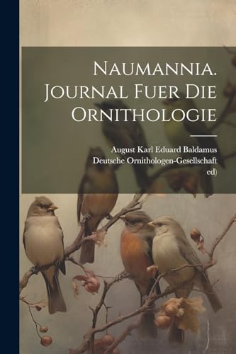 Stock image for Naumannia. Journal fuer die Ornithologie for sale by THE SAINT BOOKSTORE