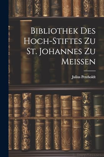 Imagen de archivo de Bibliothek des Hoch-Stiftes zu St. Johannes zu Meissen a la venta por PBShop.store US