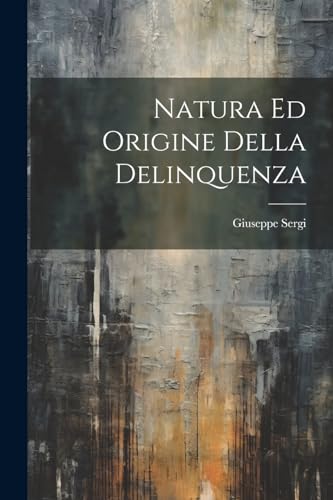 Stock image for Natura Ed Origine Della Delinquenza for sale by PBShop.store US