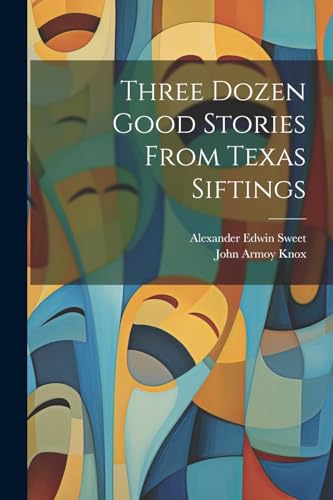 Beispielbild fr Three Dozen Good Stories From Texas Siftings zum Verkauf von Ria Christie Collections