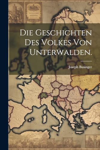 Imagen de archivo de Die Die Geschichten des Volkes von Unterwalden. a la venta por PBShop.store US