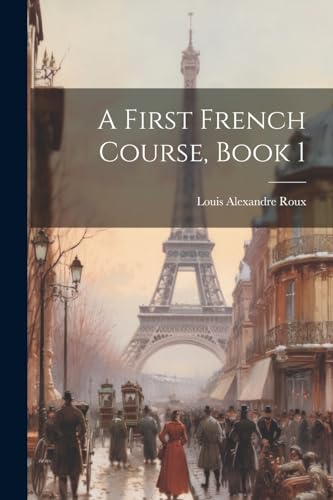 9781022662117: A First French Course, Book 1