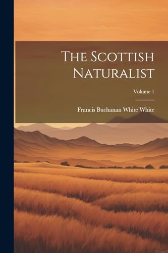 Stock image for The The Scottish Naturalist; Volume 1 for sale by PBShop.store US