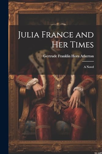 Stock image for Julia France and Her Times for sale by PBShop.store US