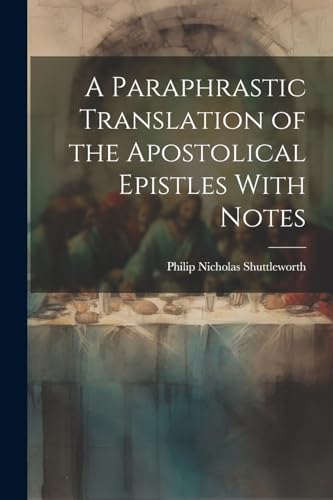 Imagen de archivo de A A Paraphrastic Translation of the Apostolical Epistles With Notes a la venta por PBShop.store US