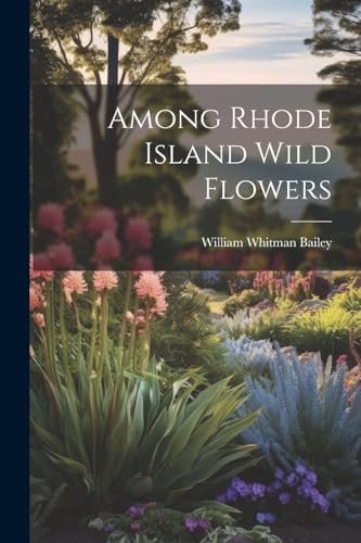 9781022663411: Among Rhode Island Wild Flowers