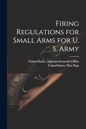 9781022665361: Firing Regulations for Small Arms for U. S. Army