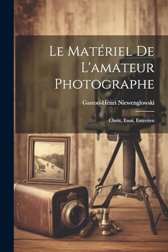 Imagen de archivo de Le Le Mat?riel De L'amateur Photographe a la venta por PBShop.store US