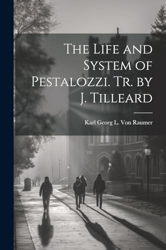 Imagen de archivo de The The Life and System of Pestalozzi. Tr. by J. Tilleard a la venta por PBShop.store US