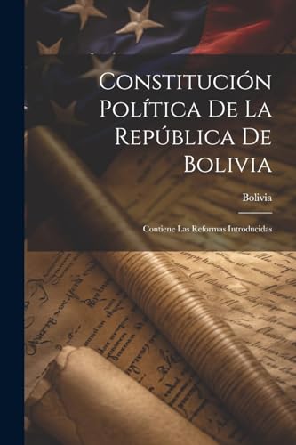 Stock image for CONSTITUCIN POLTICA DE LA REPBLICA DE BOLIVIA. CONTIENE LAS REFORMAS INTRODUCIDAS for sale by KALAMO LIBROS, S.L.