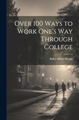 Beispielbild fr Over 100 Ways to Work One's Way Through College zum Verkauf von PBShop.store US