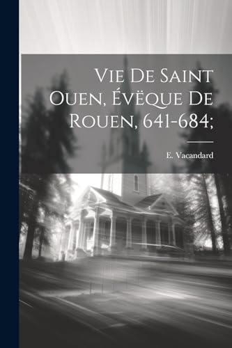 Imagen de archivo de Vie de Saint Ouen, ?v?que de Rouen, 641-684; a la venta por PBShop.store US
