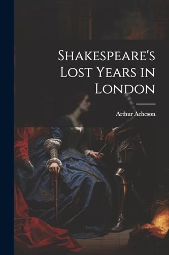 Beispielbild fr Shakespeare's Lost Years in London zum Verkauf von PBShop.store US