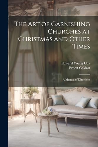 Stock image for The The Art of Garnishing Churches at Christmas and Other Times for sale by PBShop.store US