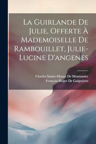 Stock image for La La Guirlande De Julie, Offerte ? Mademoiselle De Rambouillet, Julie-Lucine D'angenes for sale by PBShop.store US