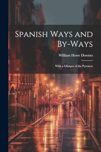 9781022672376: Spanish Ways and By-Ways: With a Glimpse of the Pyrenees