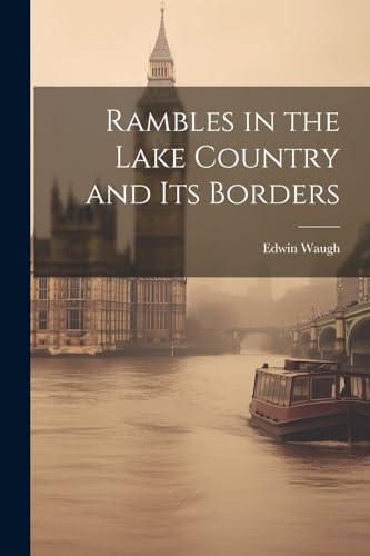 Beispielbild fr Rambles in the Lake Country and Its Borders zum Verkauf von PBShop.store US