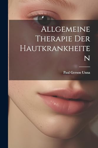 Stock image for Allgemeine Therapie Der Hautkrankheiten for sale by PBShop.store US