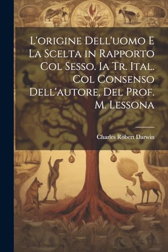 Stock image for L'origine Dell'uomo E La Scelta in Rapporto Col Sesso. Ia Tr. Ital. Col Consenso Dell'autore, Del Prof. M. Lessona for sale by PBShop.store US