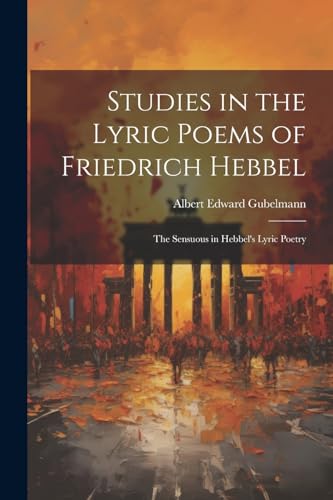 Stock image for Studies in the Lyric Poems of Friedrich Hebbel for sale by PBShop.store US