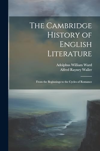 Beispielbild fr The Cambridge History of English Literature: From the Beginnings to the Cycles of Romance zum Verkauf von Ria Christie Collections