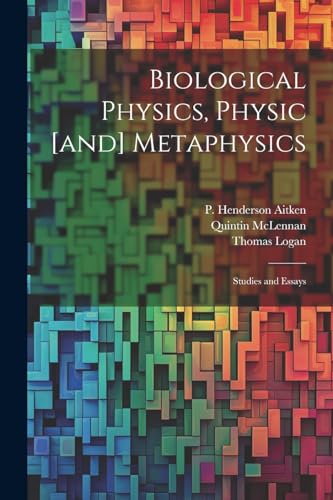 Stock image for Biological Physics, Physic [and] Metaphysics; Studies and Essays for sale by Ria Christie Collections