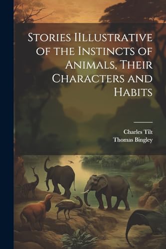 Imagen de archivo de Stories IIllustrative of the Instincts of Animals, Their Characters and Habits a la venta por PBShop.store US