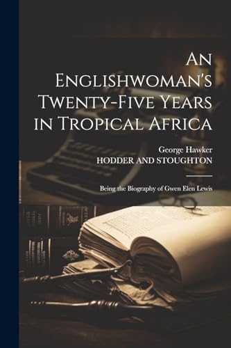 Stock image for An An Englishwoman's Twenty-Five Years in Tropical Africa for sale by PBShop.store US