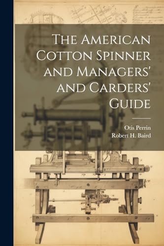 Beispielbild fr The The American Cotton Spinner and Managers' and Carders' Guide zum Verkauf von PBShop.store US
