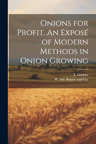 Stock image for Onions for Profit. An Expos? of Modern Methods in Onion Growing for sale by PBShop.store US