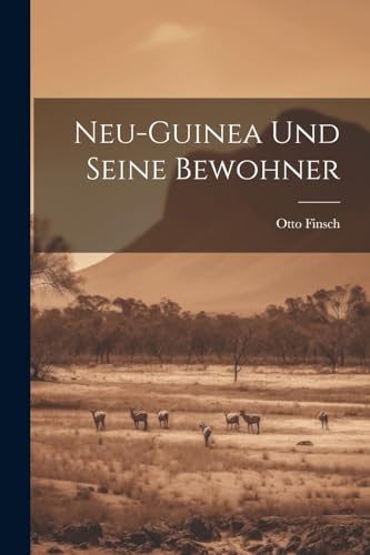 Stock image for Neu-Guinea und seine Bewohner for sale by PBShop.store US