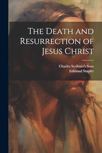 Beispielbild fr The Death and Resurrection of Jesus Christ zum Verkauf von GreatBookPrices