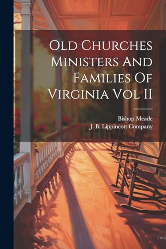 Beispielbild fr Old Churches Ministers And Families Of Virginia Vol II zum Verkauf von PBShop.store US