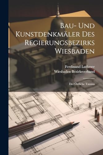 Imagen de archivo de Bau- Und Kunstdenkm?ler Des Regierungsbezirks Wiesbaden a la venta por PBShop.store US