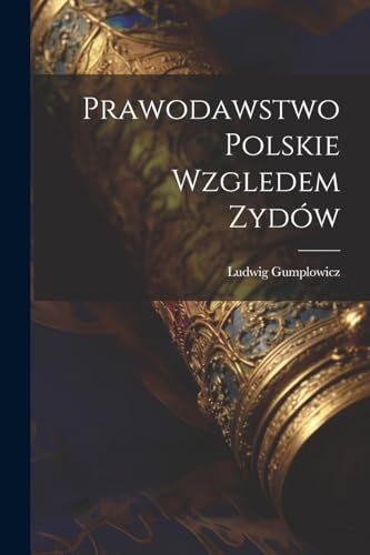 Imagen de archivo de Prawodawstwo Polskie Wzgledem Zyd?w a la venta por PBShop.store US