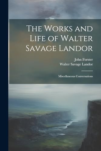 Stock image for The Works and Life of Walter Savage Landor: Miscellaneous Conversations for sale by Ria Christie Collections