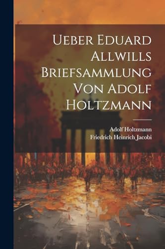 Stock image for Ueber Eduard Allwills Briefsammlung von Adolf Holtzmann for sale by PBShop.store US