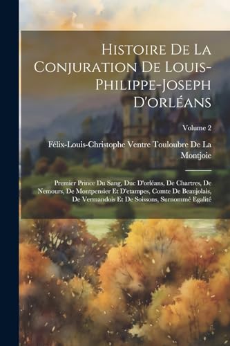 Stock image for Histoire De La Conjuration De Louis-Philippe-Joseph D'orl?ans for sale by PBShop.store US