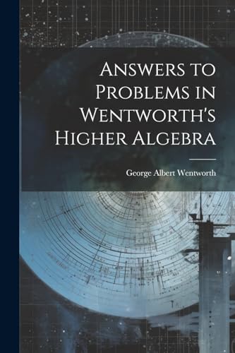 Imagen de archivo de Answers to Problems in Wentworth's Higher Algebra a la venta por PBShop.store US