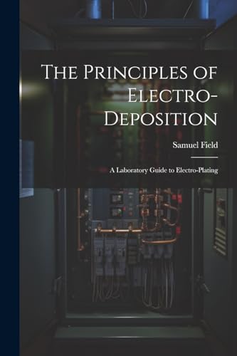 Stock image for The The Principles of Electro-Deposition for sale by PBShop.store US