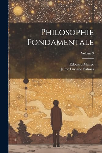 Stock image for Philosophie Fondamentale; Volume 3 for sale by PBShop.store US