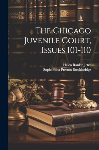 9781022706392: The Chicago Juvenile Court, Issues 101-110