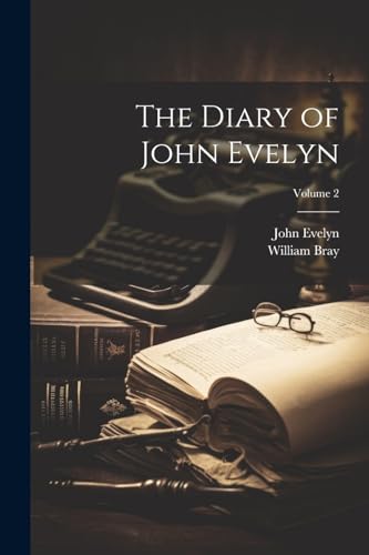 Stock image for The The Diary of John Evelyn; Volume 2 for sale by PBShop.store US
