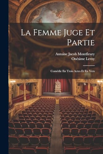 Stock image for La Femme Juge Et Partie: Comdie En Trois Actes Et En Vers (French Edition) for sale by Ria Christie Collections